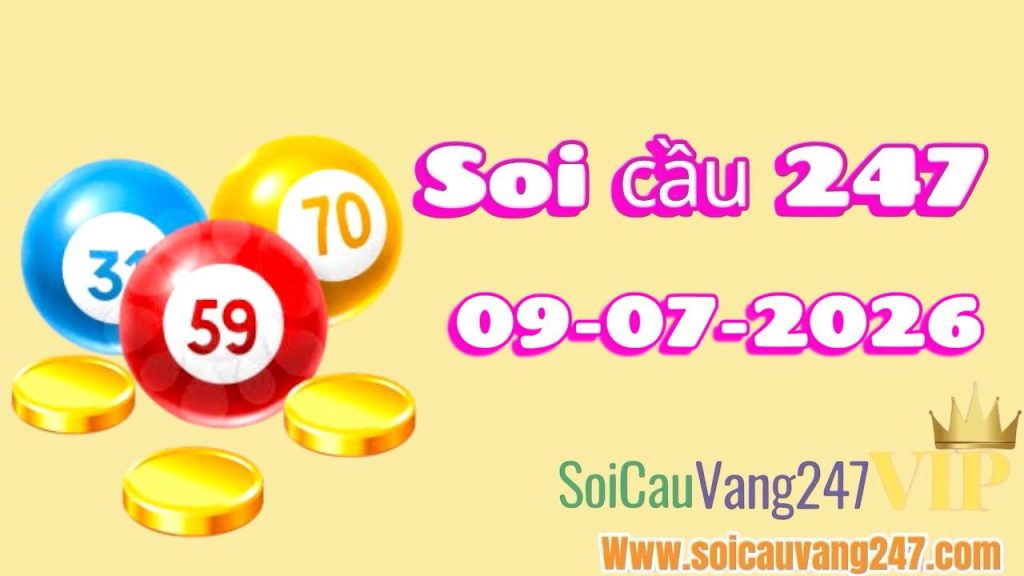 Soi cầu 247 ngày 09/07/2026