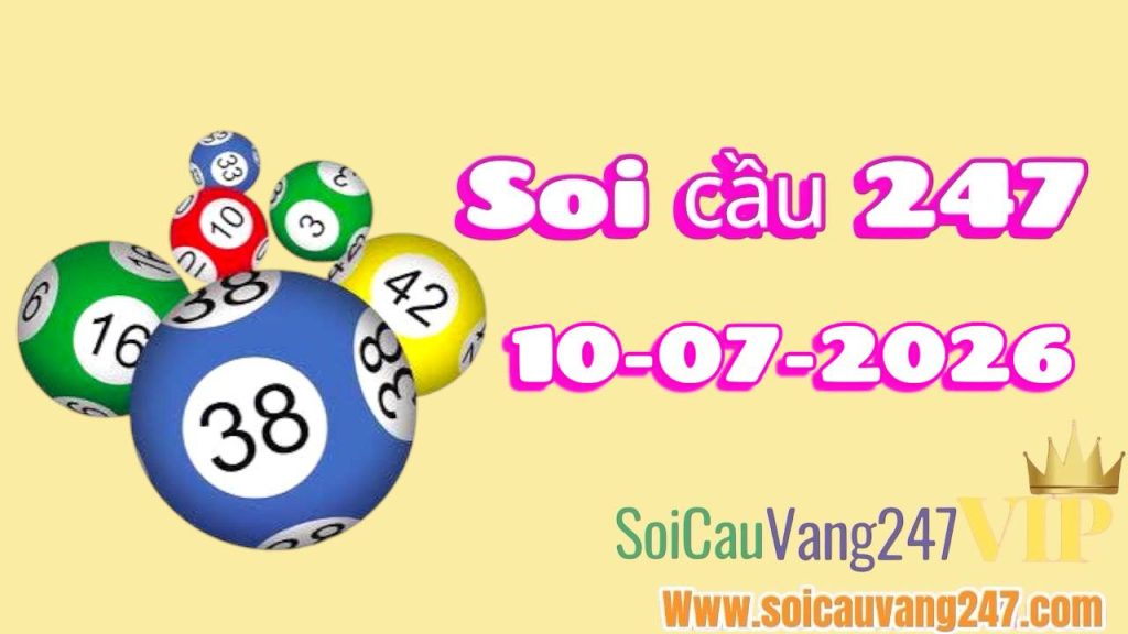 Soi cầu 247 ngày 10/07/2026