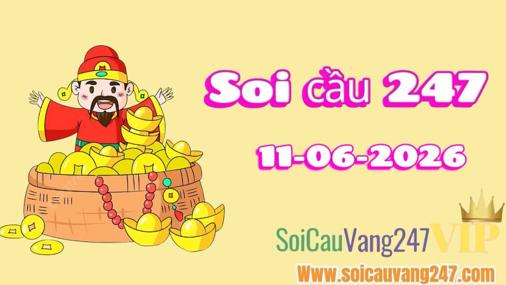 Soi cầu 247 ngày 11/06/2026