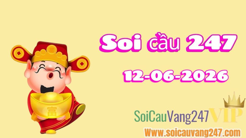 Soi cầu 247 ngày 12/06/2026