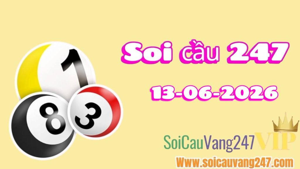 Soi cầu 247 ngày 13/06/2026