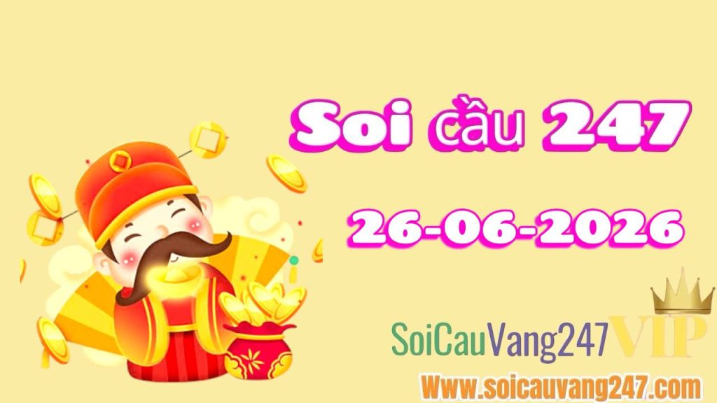 Soi cầu 247 ngày 26/06/2026