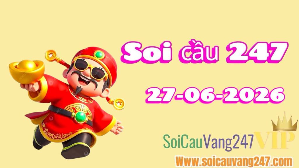 Soi cầu 247 ngày 27/06/2026