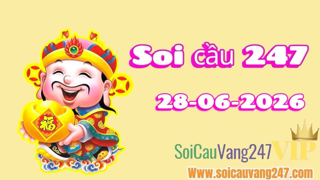 Soi cầu 247 ngày 28/06/2026
