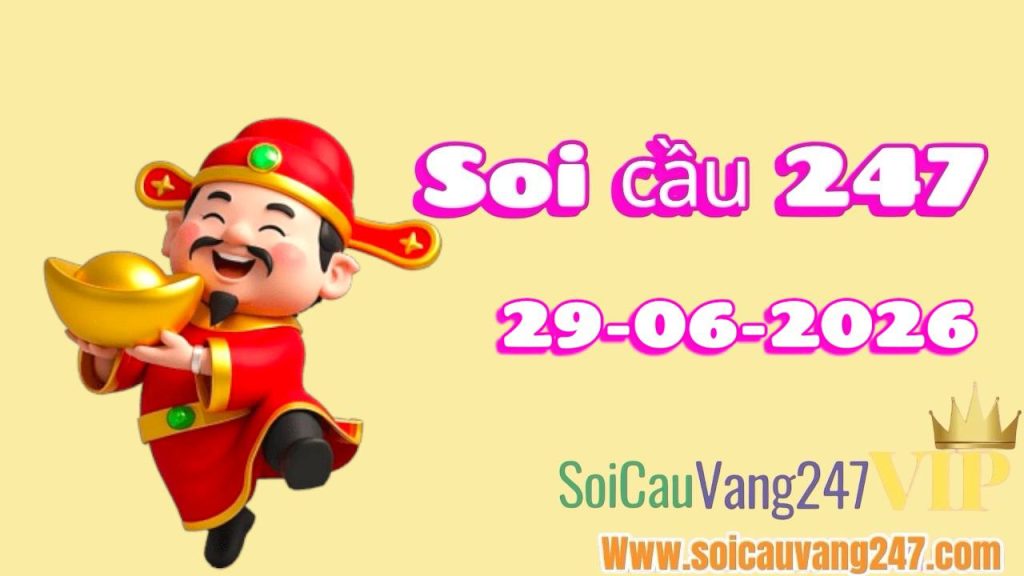 Soi cầu 247 ngày 29/06/2026