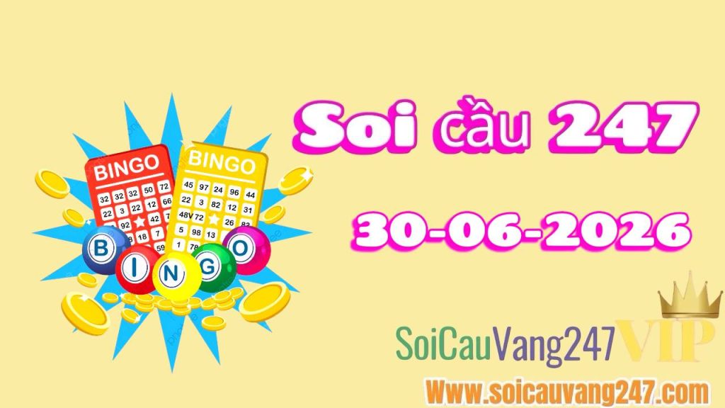 Soi cầu 247 ngày 30/06/2026