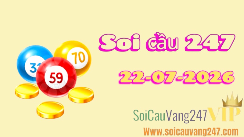 Soi cầu 247 ngày 22/07/2026