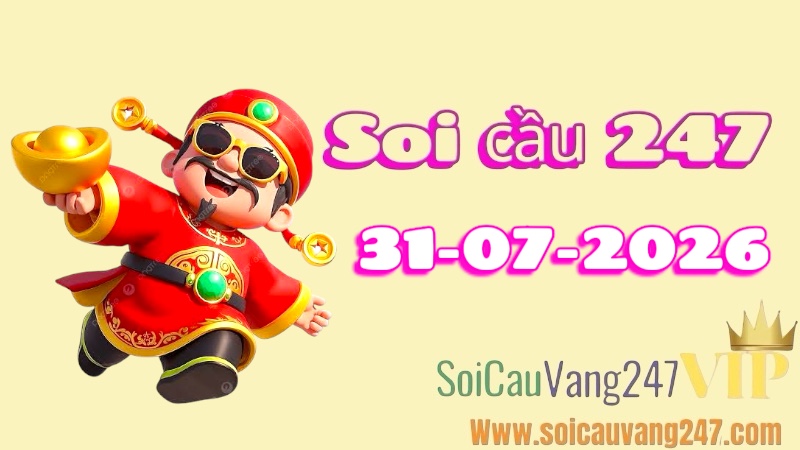 Soi cầu 247 ngày 31/07/2026