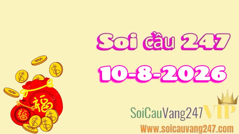 Soi cầu 247 ngày 10/08/2026