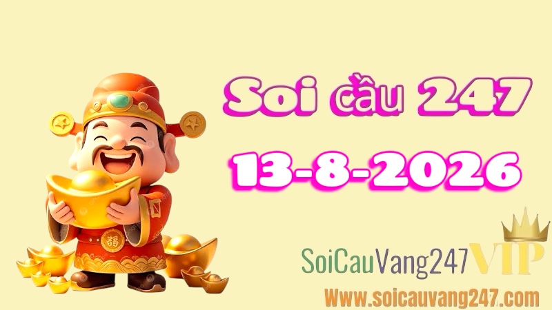 Soi cầu 247 ngày 13/08/2026