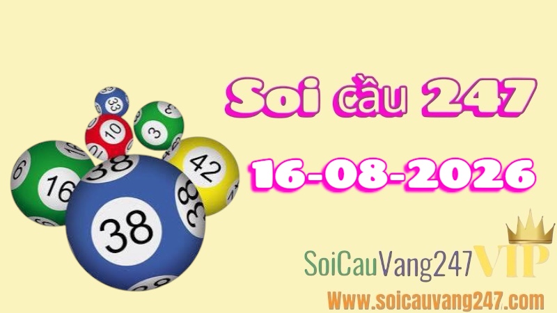 Soi cầu 247 ngày 16/08/2026