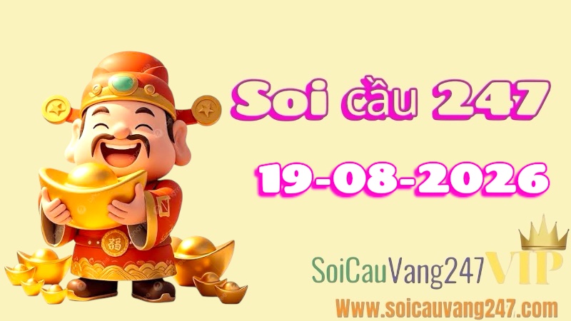 Soi cầu 247 ngày 19/08/2026