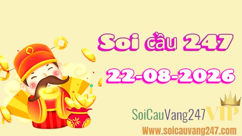 Soi cầu 247 ngày 22/08/2026