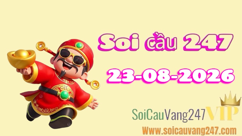Soi cầu 247 ngày 23/08/2026